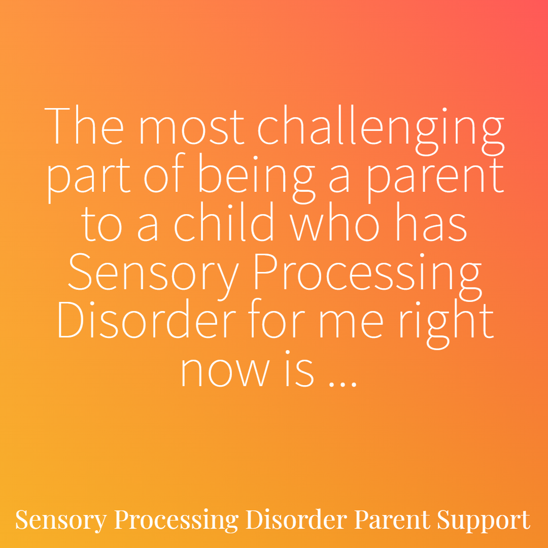 The most challenging part of being a parent to a child who has Sensory ...