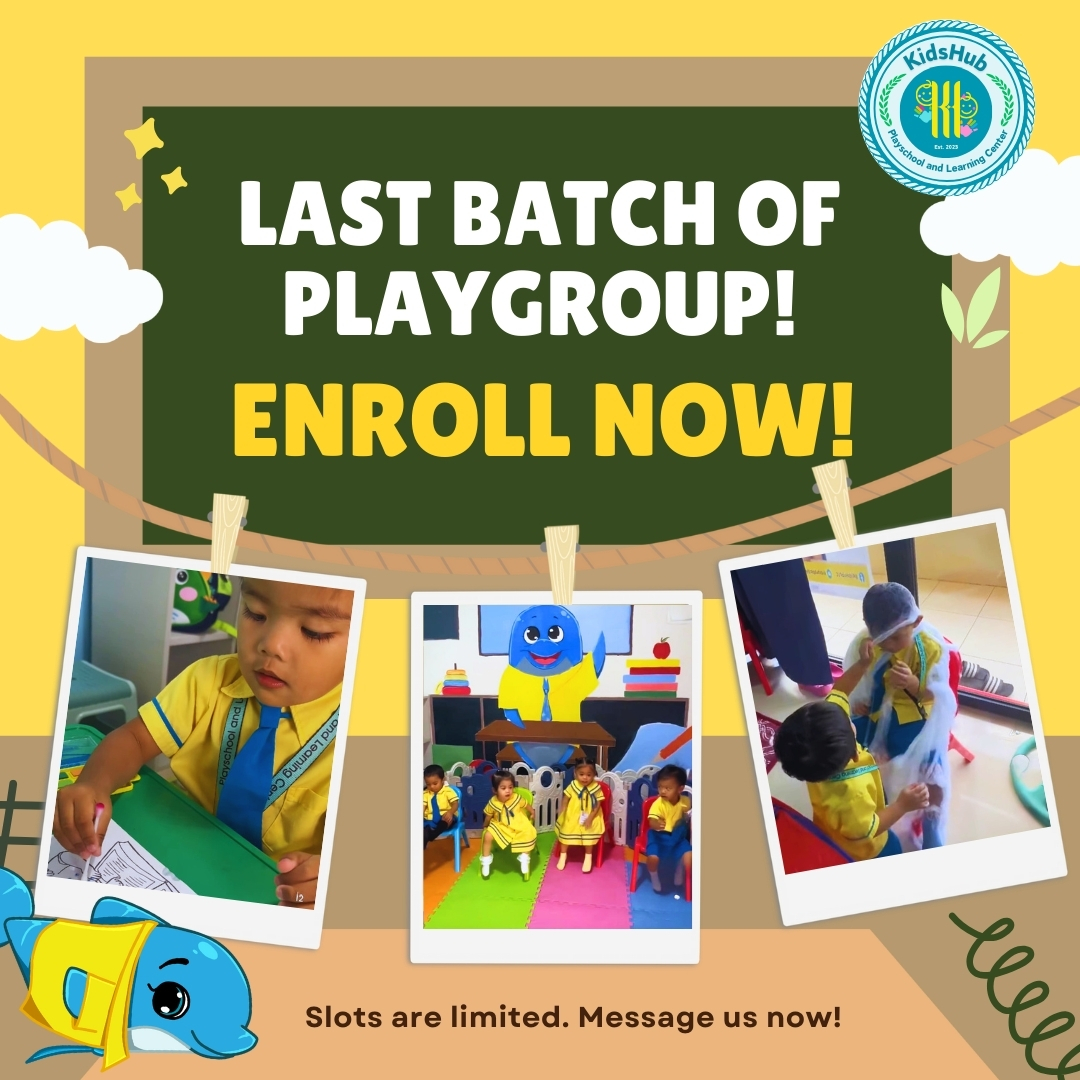 KidsHub Playschool and Learning Center - HURRY UP! Last batch of ...