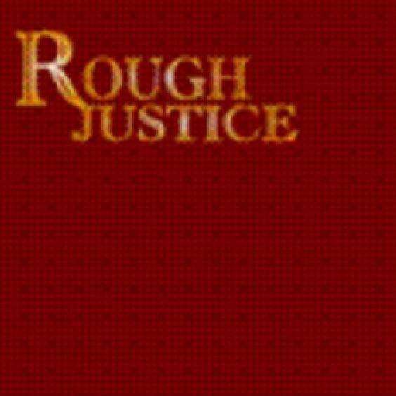 Rough Justice