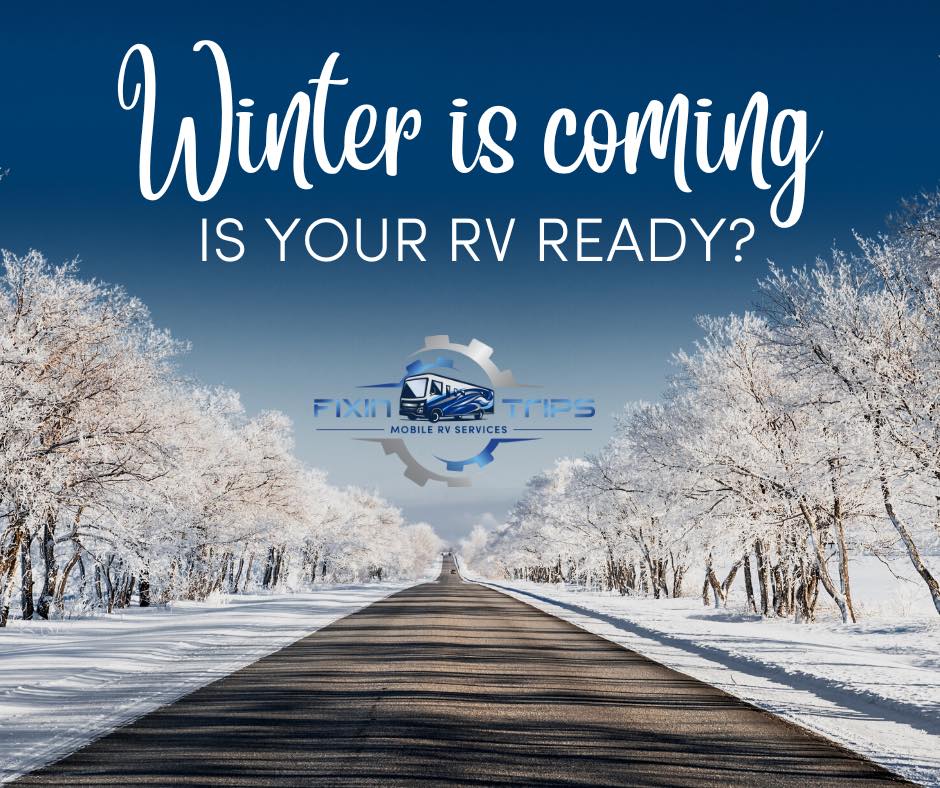 Fixin Trips - ️ Winter is Coming! Is your RV ready?!...