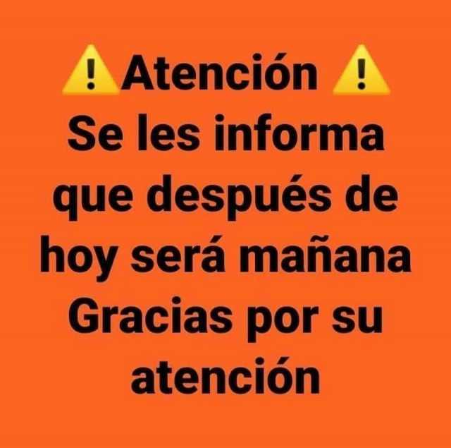 Dopl3r - A Atencióón Se les informa que después de hoy será mañana ...