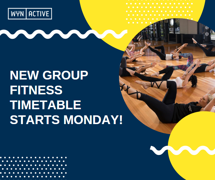 WynActive - Our revised Group Fitness Timetable starts on...