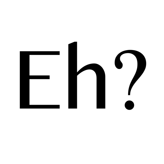 Eh?