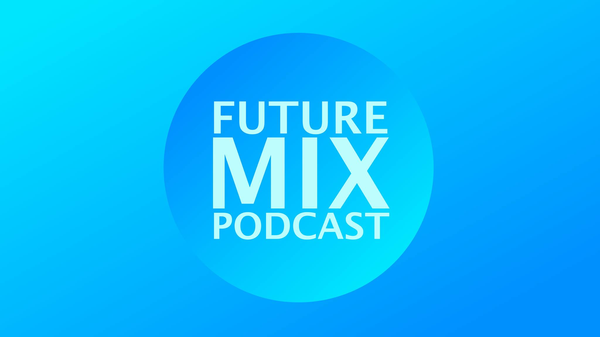 Future Mix Podcast