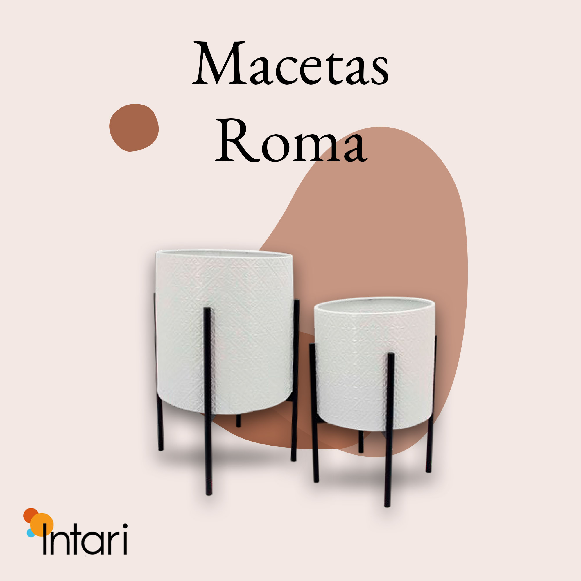 Intari - Macetas Roma Las bases también son...