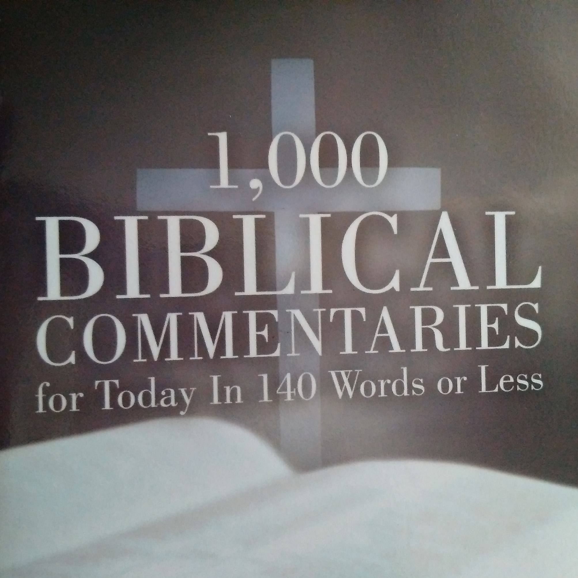 1,000 Biblical Commentaries for Today in 140 Words or Less