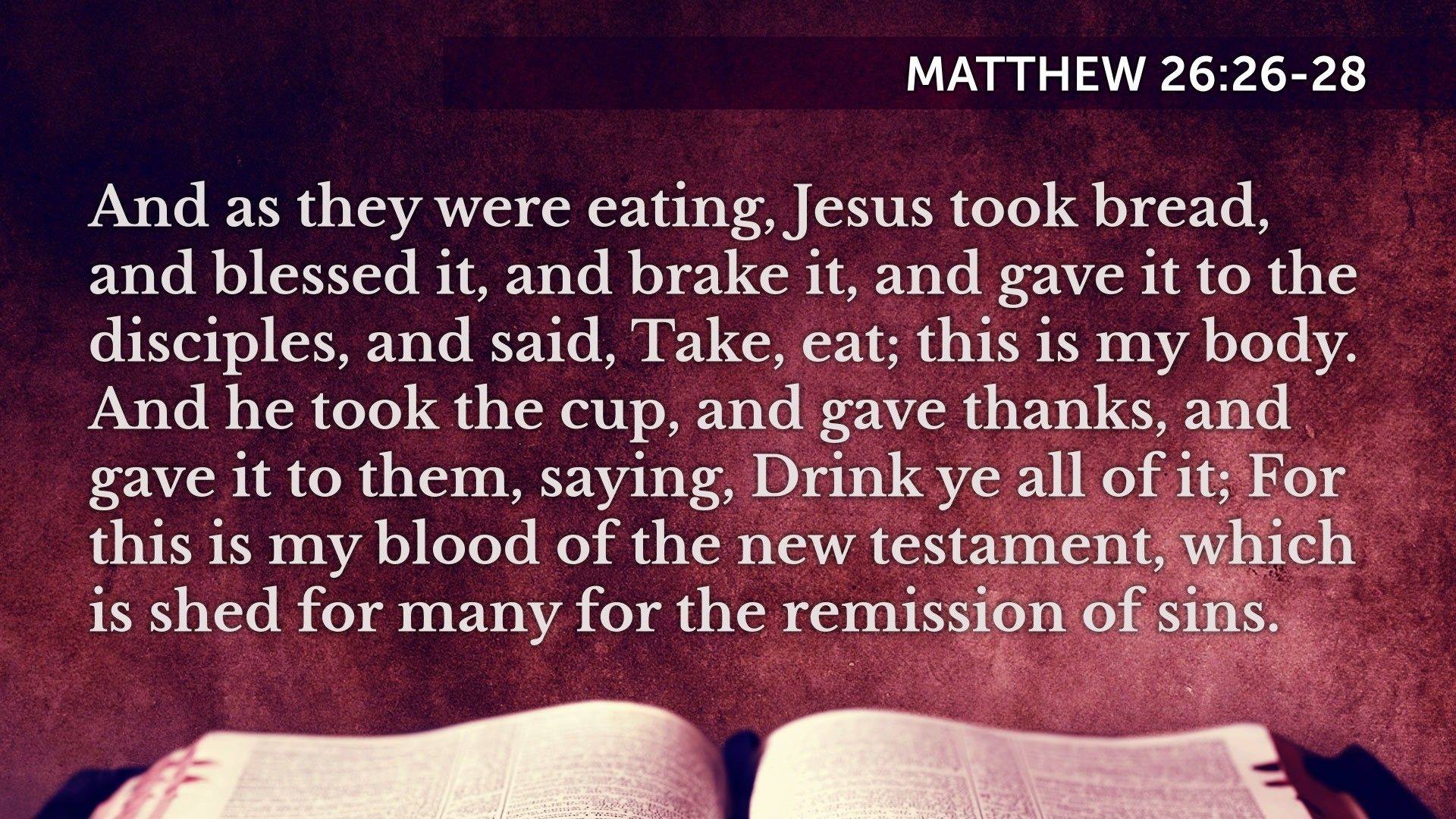 King - Matthew 26:26-28 Matthew 26:26-29 26 And as they were eating ...