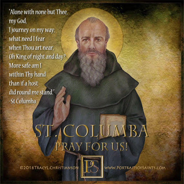 St. Columba 521-597 Feast day: June 9 Patronage: Ireland, Scotland