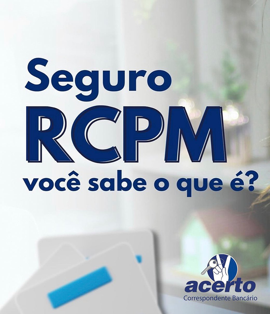 O seguro RCPM... - Acerto Correspondente Bancário