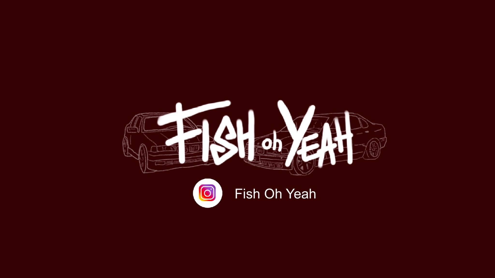 Fish oh Yeah