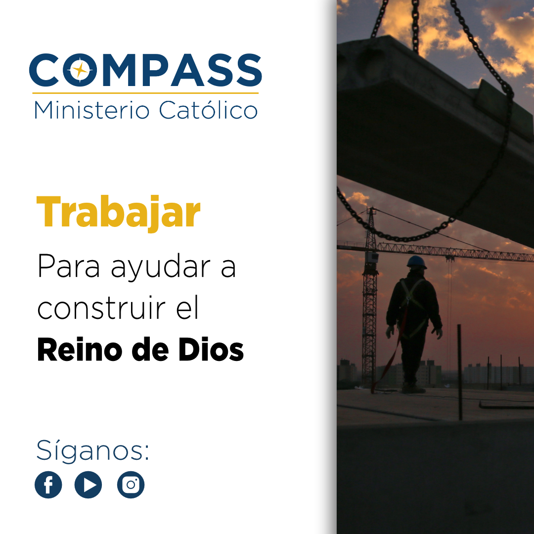 Compass Ministerio Católico - Nuestro trabajo en la tierra ayuda a ...