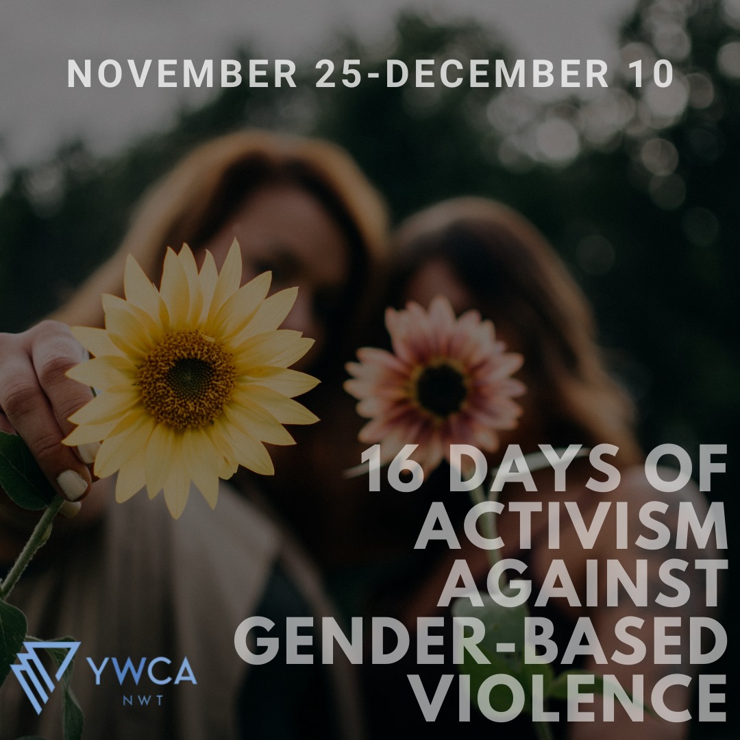 16 Days of Activism Against... - YWCA NWT GirlSpace | Facebook