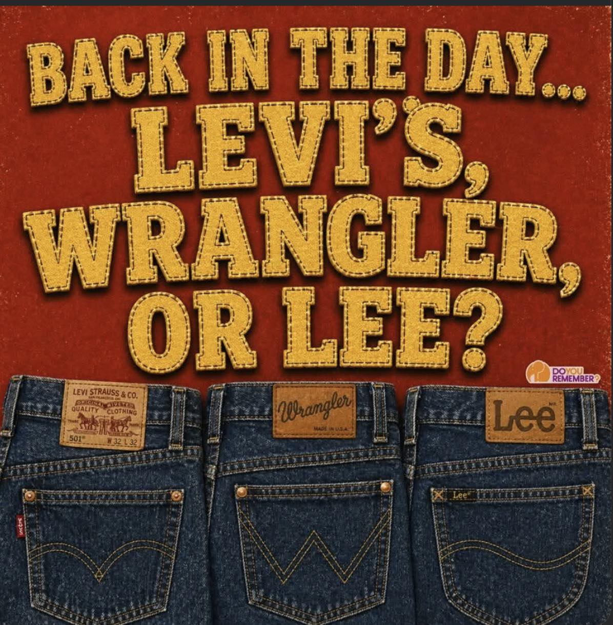 Do people still remember Wrangler jeans as top designer jeans?