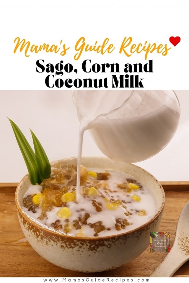 Sago, Corn and Coconut Milk Dessert... - Mama's Guide Recipes | Facebook