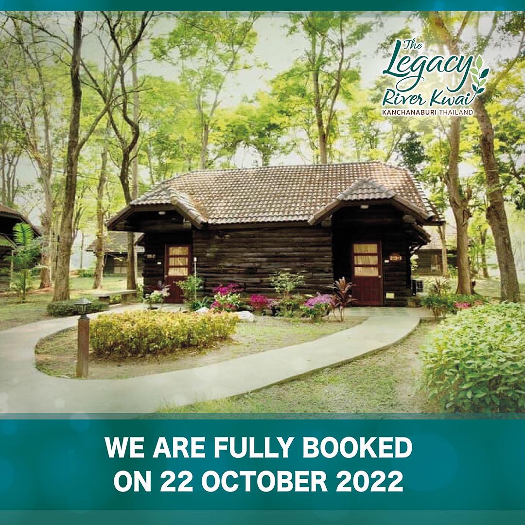 WE ARE FULLY BOOKED ON 22... - The Legacy River Kwai Resort | Facebook