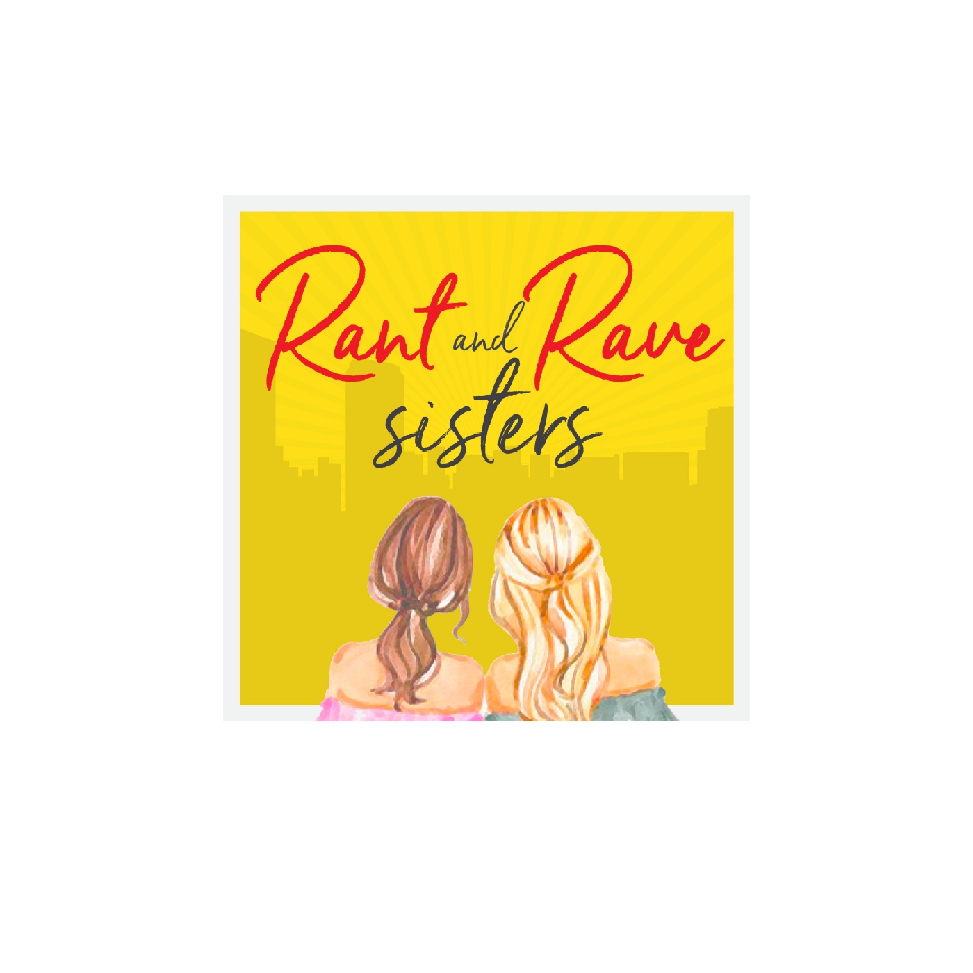 Rant & Rave Sisters