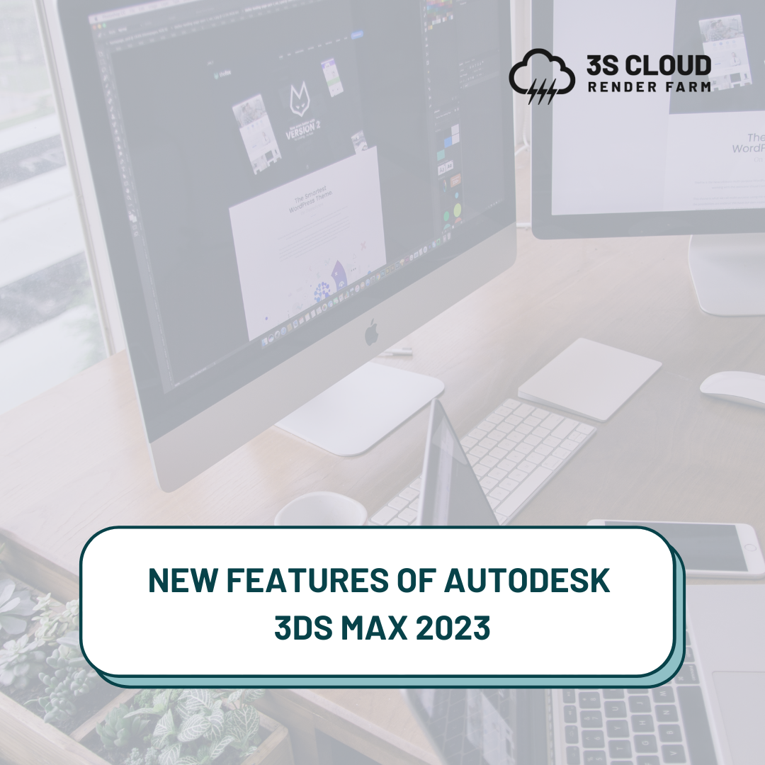 NEW FEATURES OF AUTODESK 3DS MAX... - 3S Cloud Render Farm | Facebook