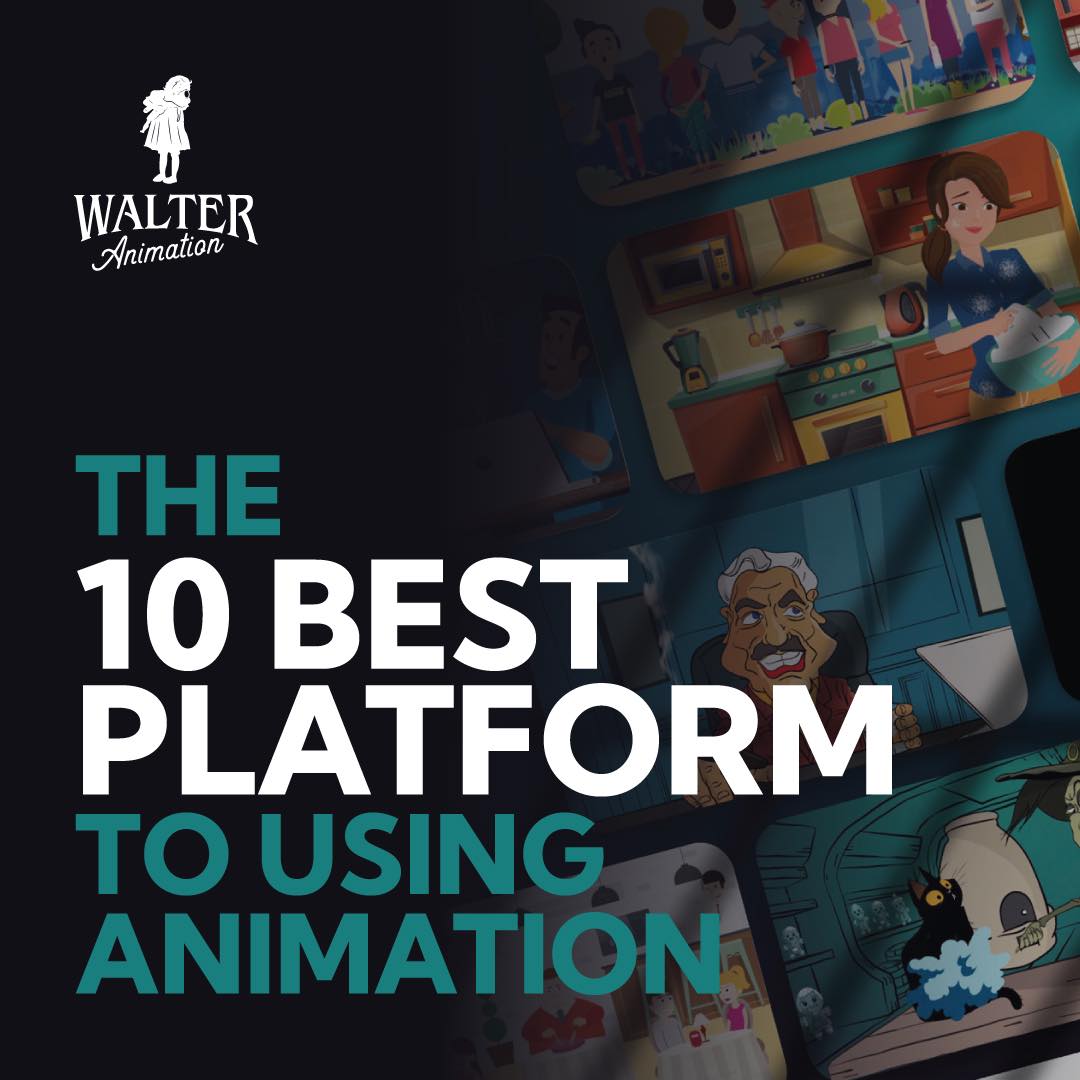 The 10 best platform to using animation... - Walter Animation