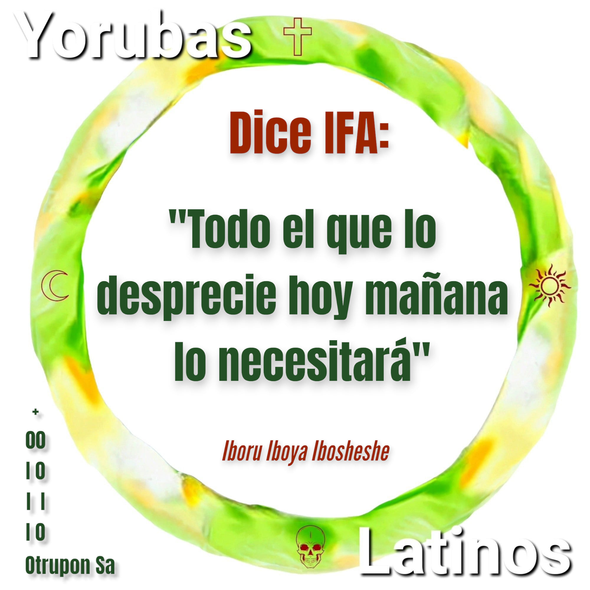 Yorubas Latinos - IFA nos enseña en el sagrado Oddu Otrupon Sa, a no ...