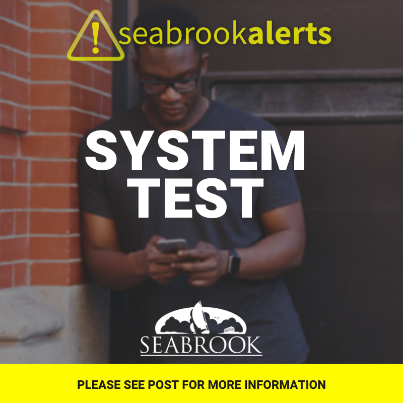 Seabrook, Texas - Your City Government - 𝗦𝗲𝗮𝗯𝗿𝗼𝗼𝗸 𝗔𝗹𝗲𝗿𝘁𝘀 𝗦𝘆𝘀𝘁𝗲𝗺 𝗧𝗲𝘀𝘁 ...