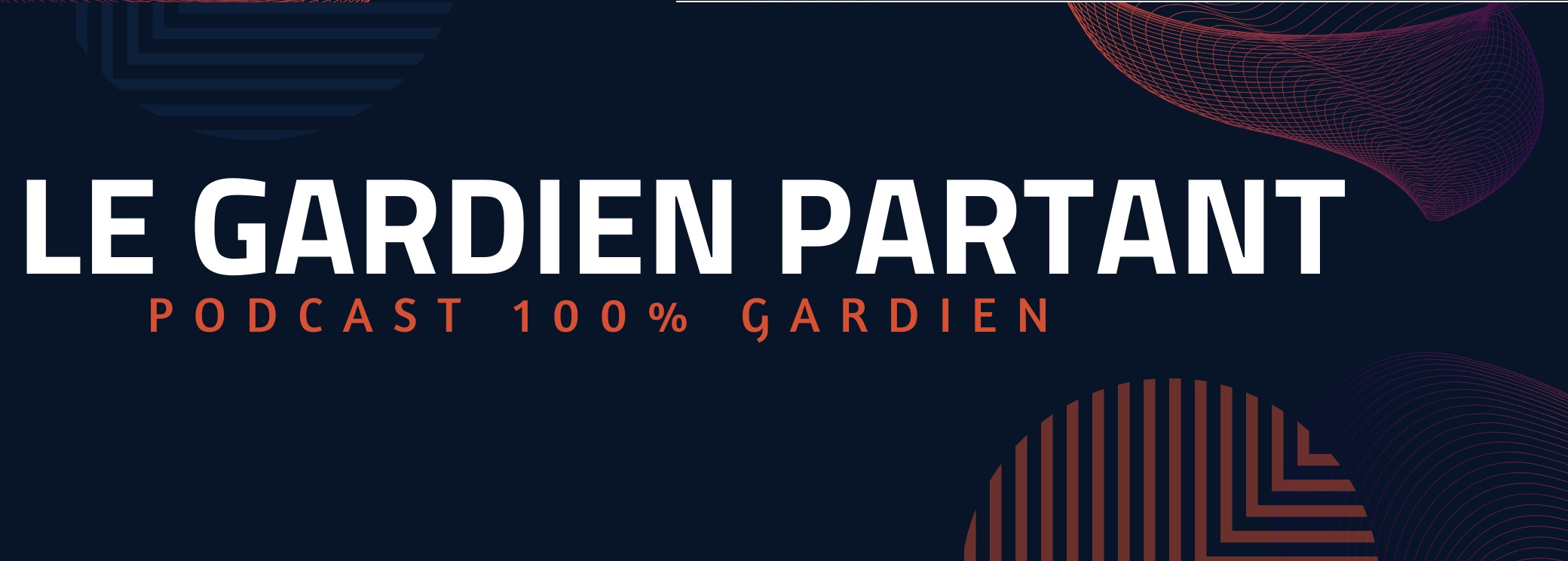 Le Gardien Partant Podcast