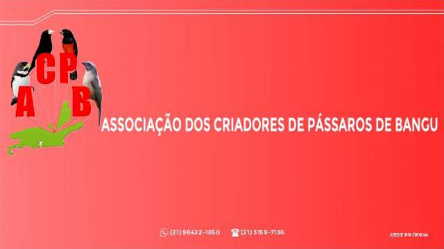 Acpb, Associação De Criadores De Pássaros De Bangu. | Rio de Janeiro RJ