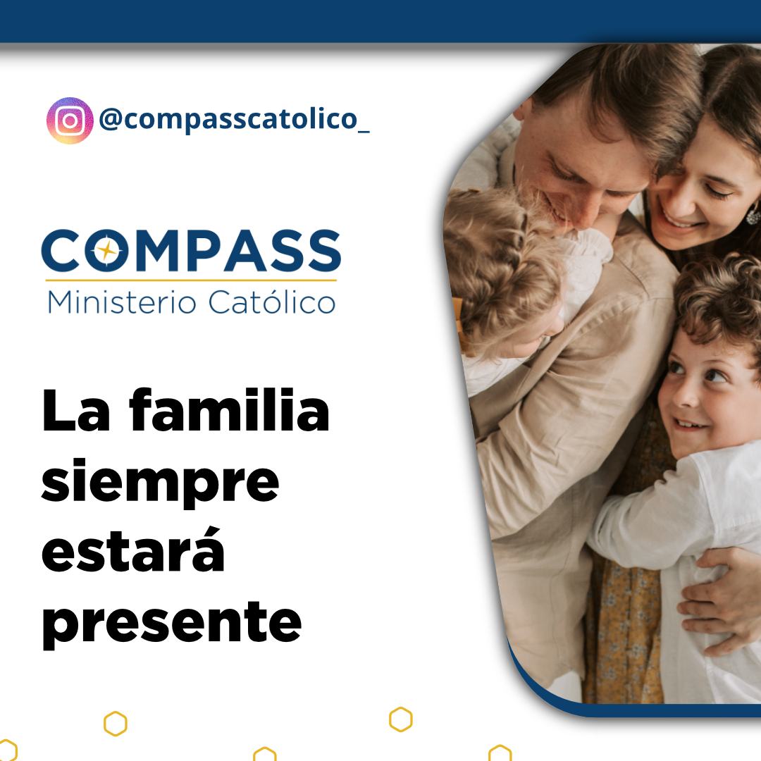 La familia siempre será una... - Compass Ministerio Católico