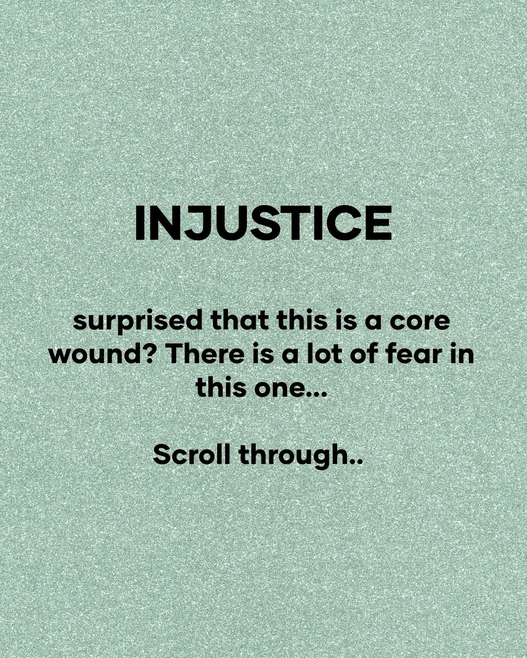 This one may surprise many. But feelings of injustice is a core wound ...