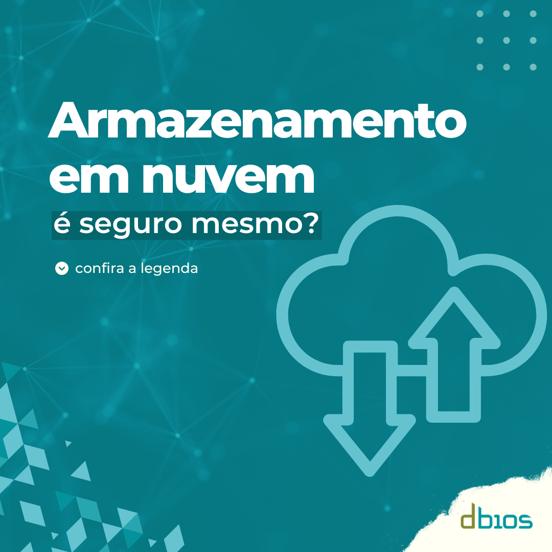 DBios - Será mesmo que o armazenamento é seguro e protege os dados ...