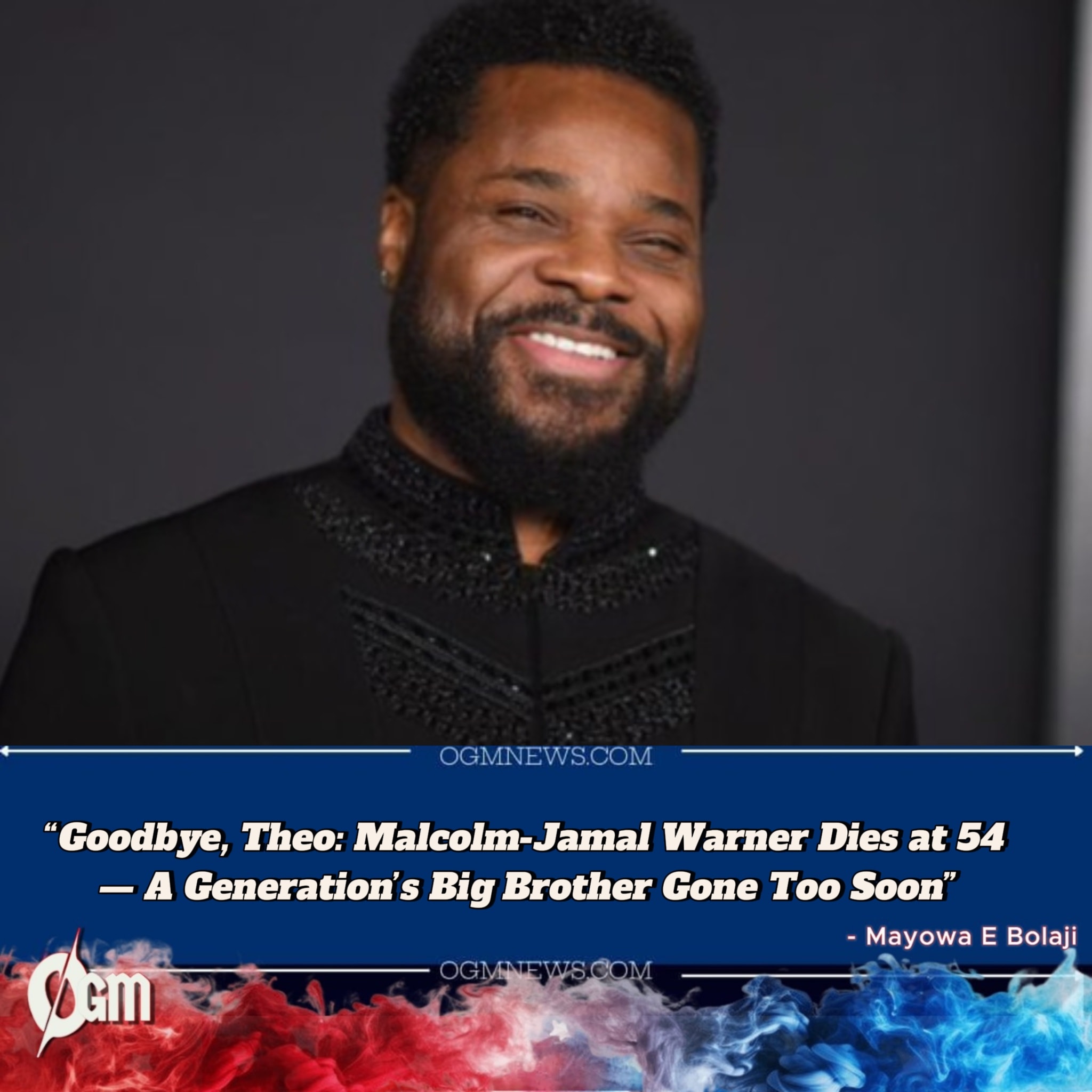 OGM - He made us laugh. He made us think. Now, he’s gone. Malcolm-Jamal ...