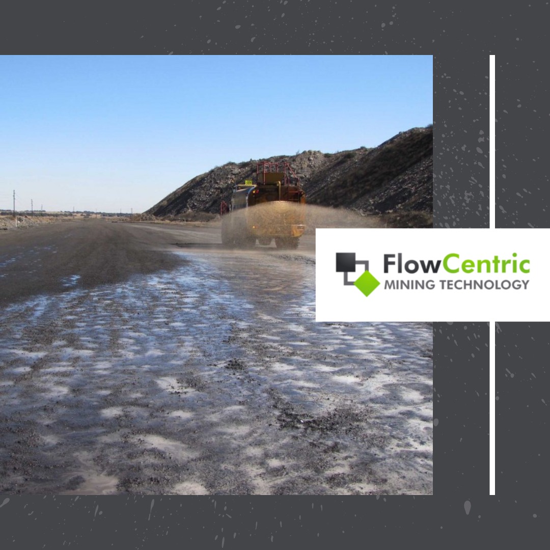 We offer Dust Suppression... - FlowCentric Mining Technology