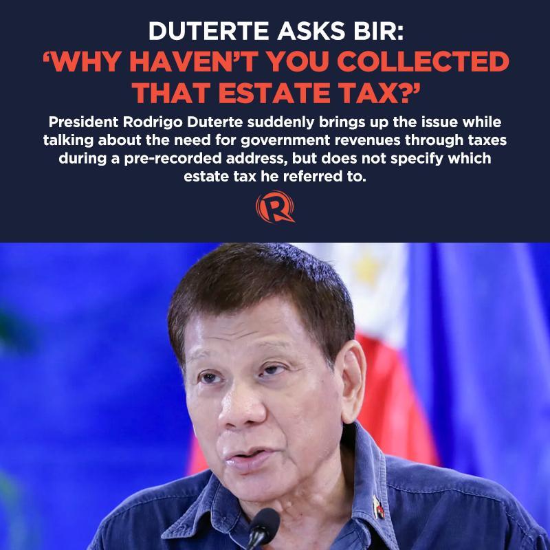 Rappler - Duterte did not mention any details, but the only estate tax ...