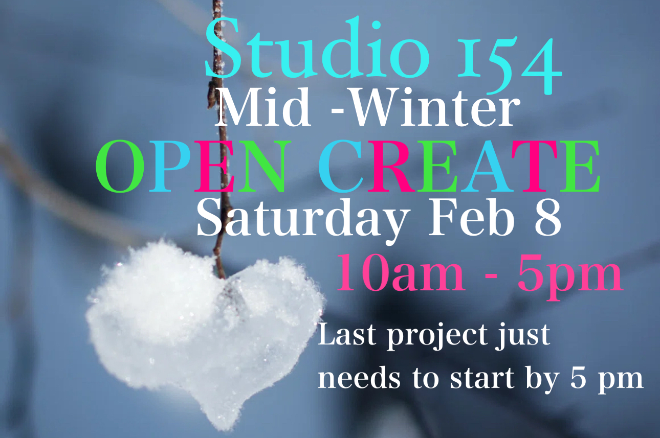 OPEN CREATE! Mid-Winter OPEN CREATE February 8th 10-5