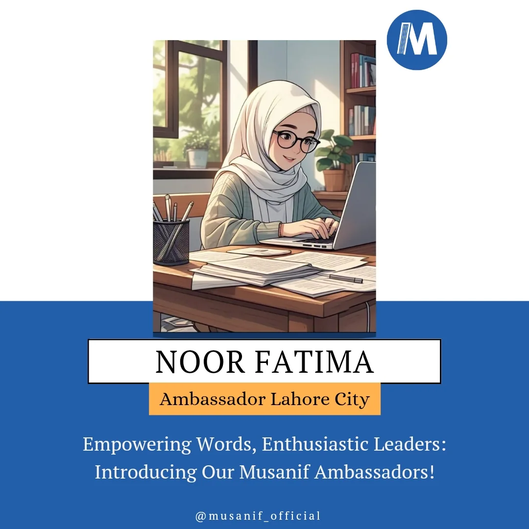 Musanif - Meet Noor Fatima — our Musanif Ambassador from Lahore! A ...