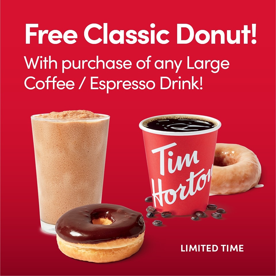 Tim - MONDAY-FRIDAY for a limited time only - grab a FREE Classic Donut ...