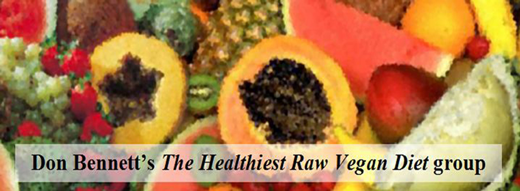 The Healthiest Raw Vegan Diet | Hi Don Bennett & everyone | Facebook