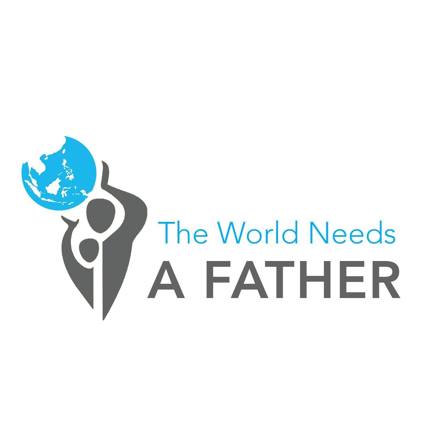The World Needs A... - The World Needs A Father Philippines
