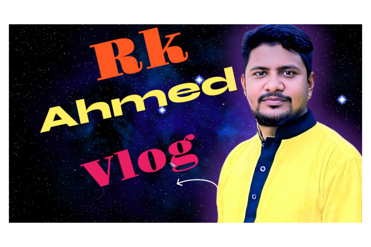 Rk Ahmed Vlog