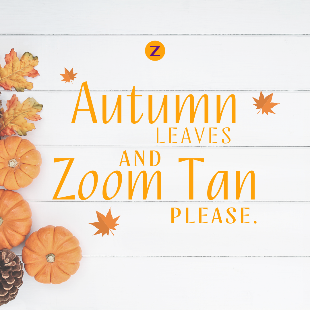 Zoom Tan - We're only asking for two things this Fall - Autumn leaves ...