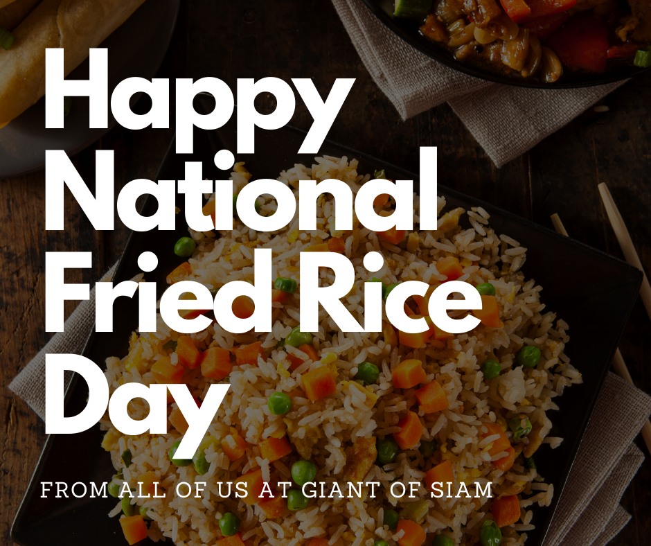 Giant of Siam - Happy National Fried Rice Day, stop in and...