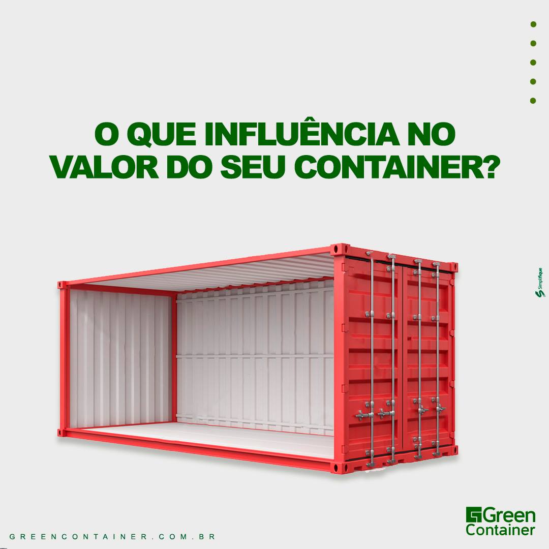 Green Container - O QUE INFLUÊNCIA NO VALOR DO SEU...