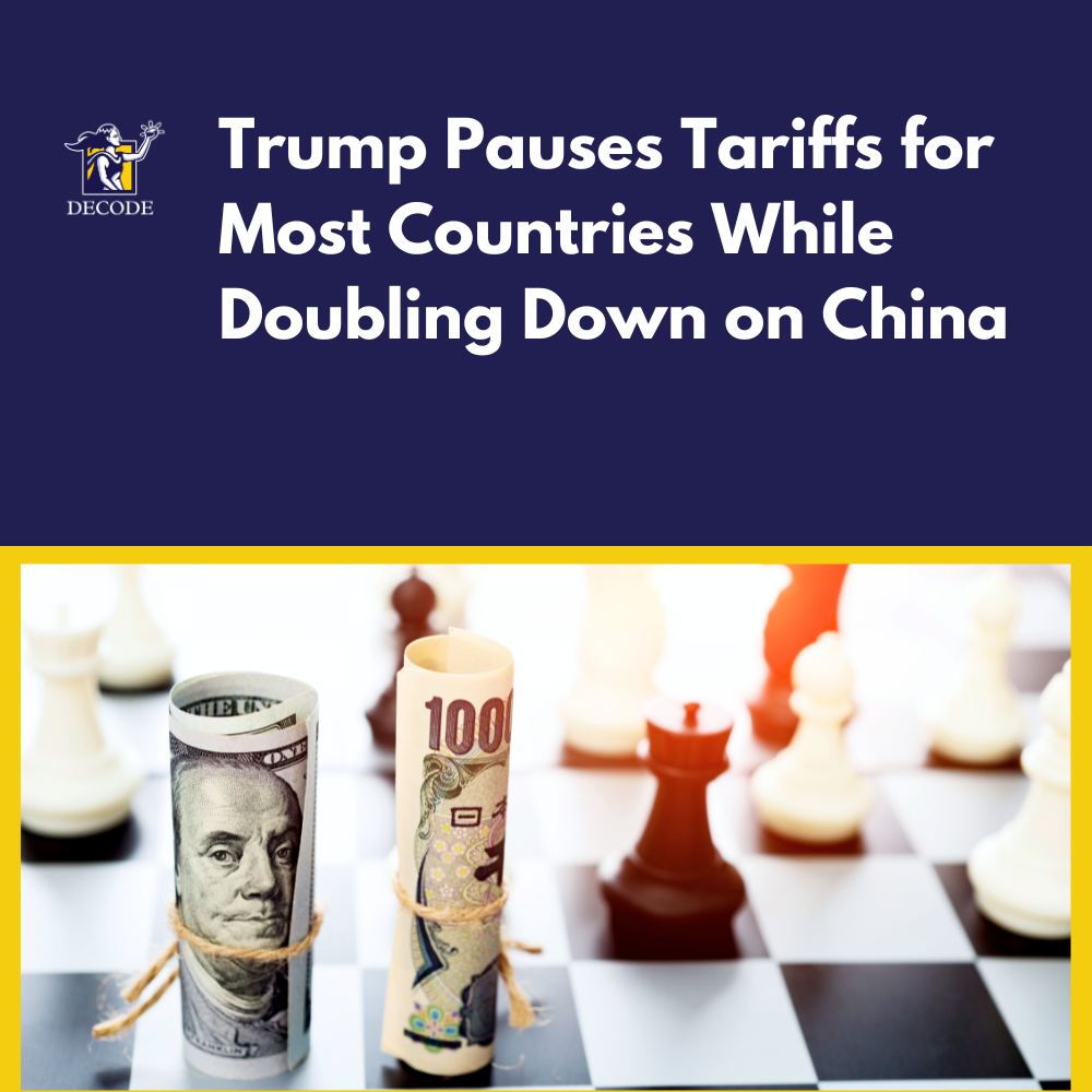 Decode - 📢 Tariff Tensions Take a Turn President Trump pauses higher ...