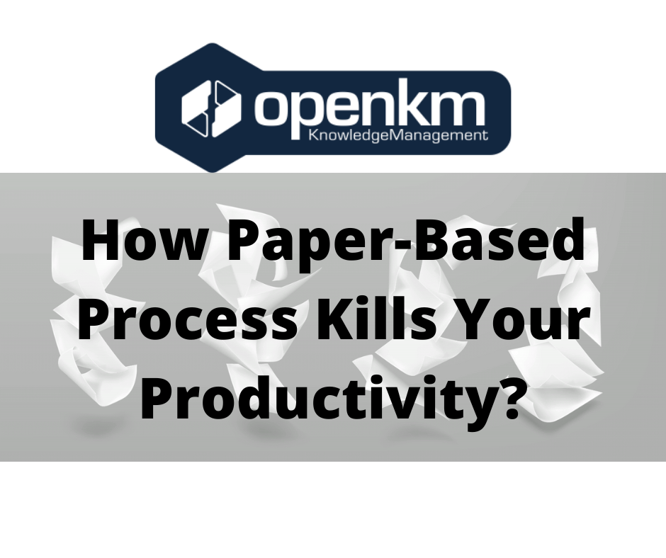 OpenKM - How #PaperBasedProcess #KillsYourProductivity?...