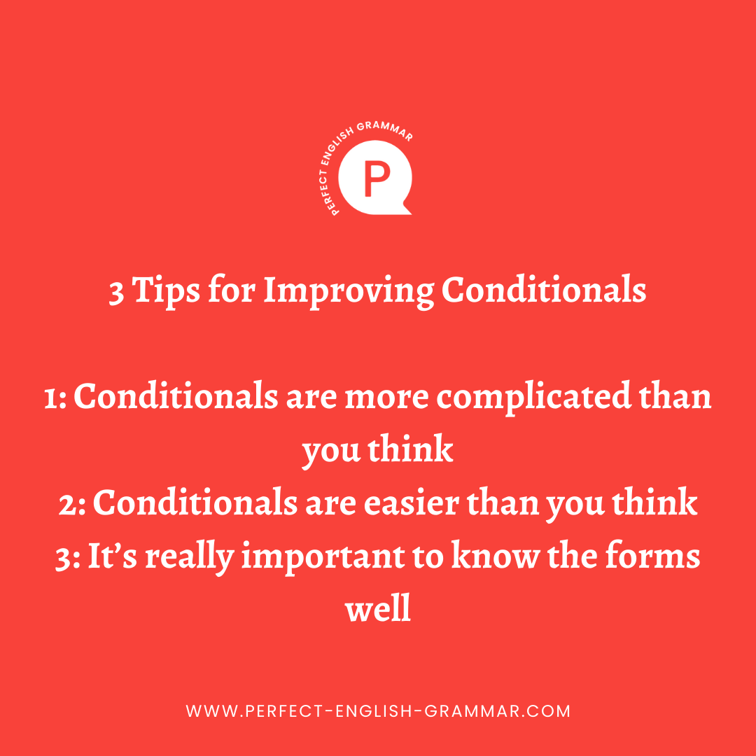 Perfect English Grammar - 3 Tips for Improving Conditionals I have some ...