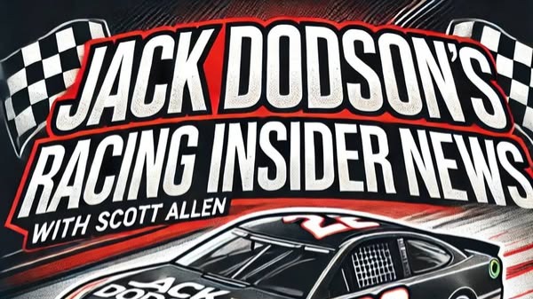 #476 JACK DODSON'S RCING INSIDER NEWS