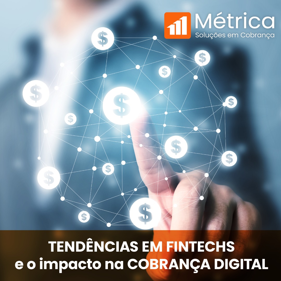 Métrica - As fintechs têm revolucionado o setor financeiro e estão ...