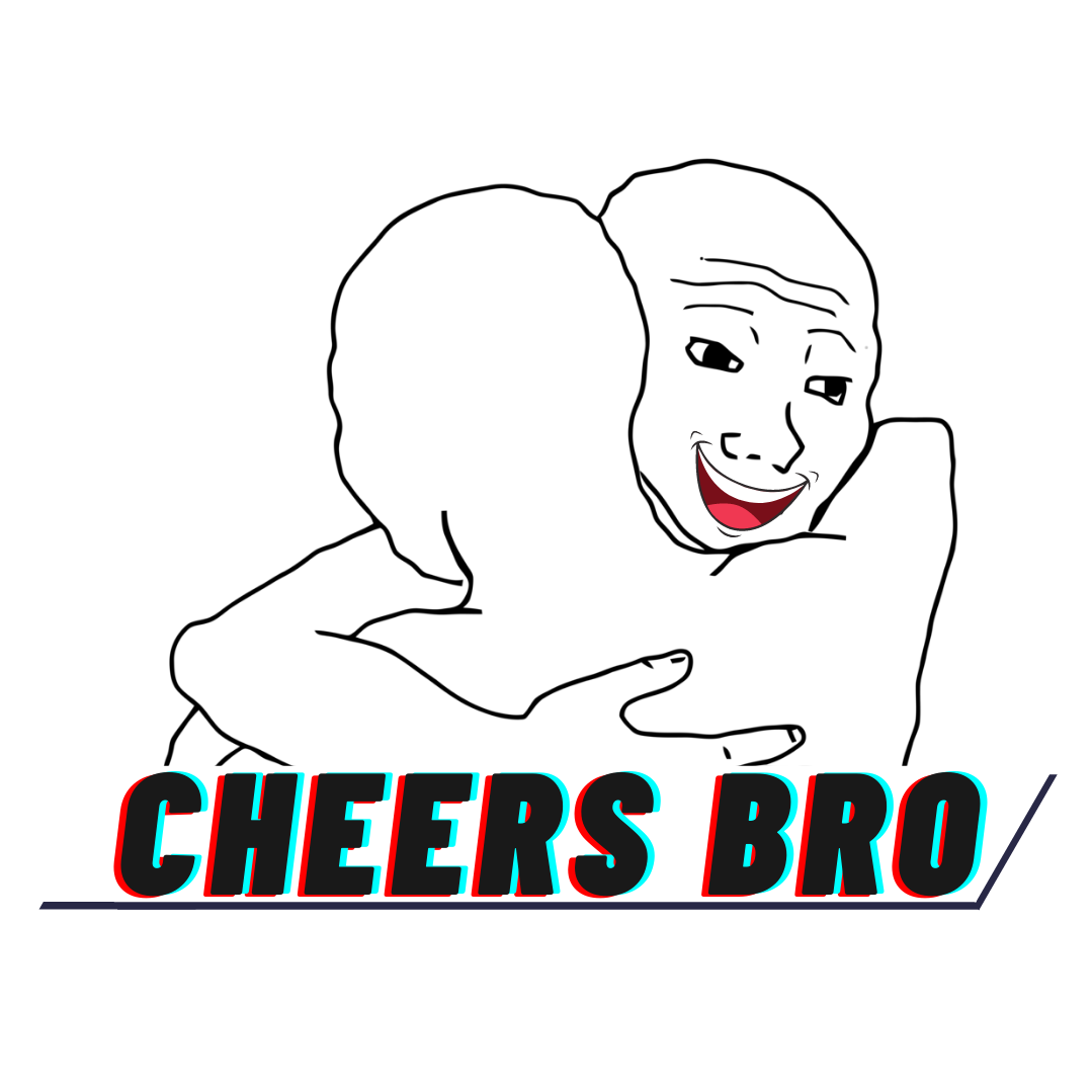 Cheers Bro