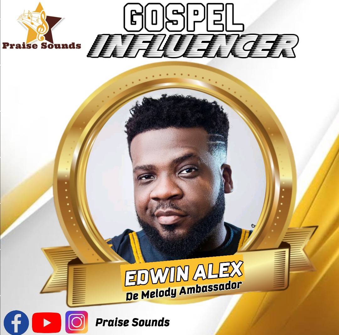 Praise Sounds - 🏆GOSPEL INFLUENCER🏆 💥EDWIN...