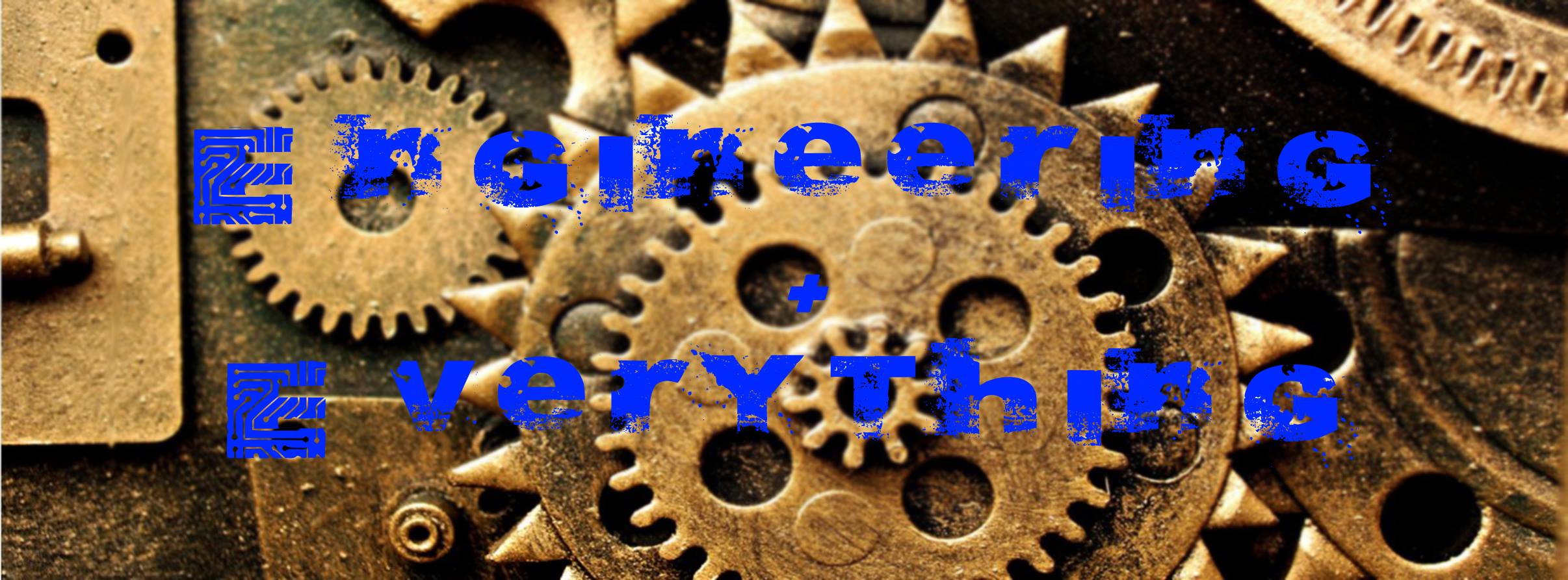 Engineering + Everything