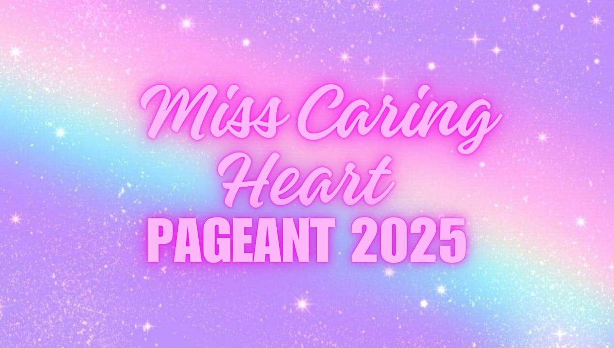 Miss Caring Heart Pageant 2025
